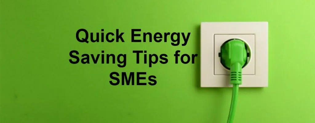 Quick Energy Saving Tips for SMEs