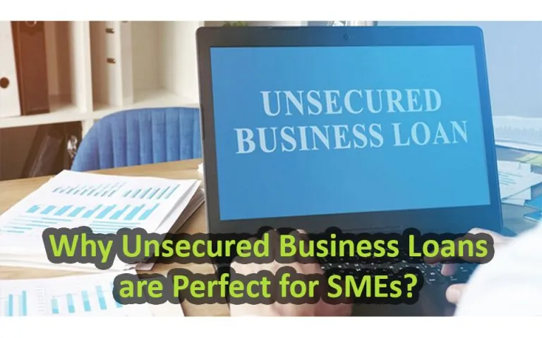 Why Unsecured Business Loans are Perfect for SMEs?